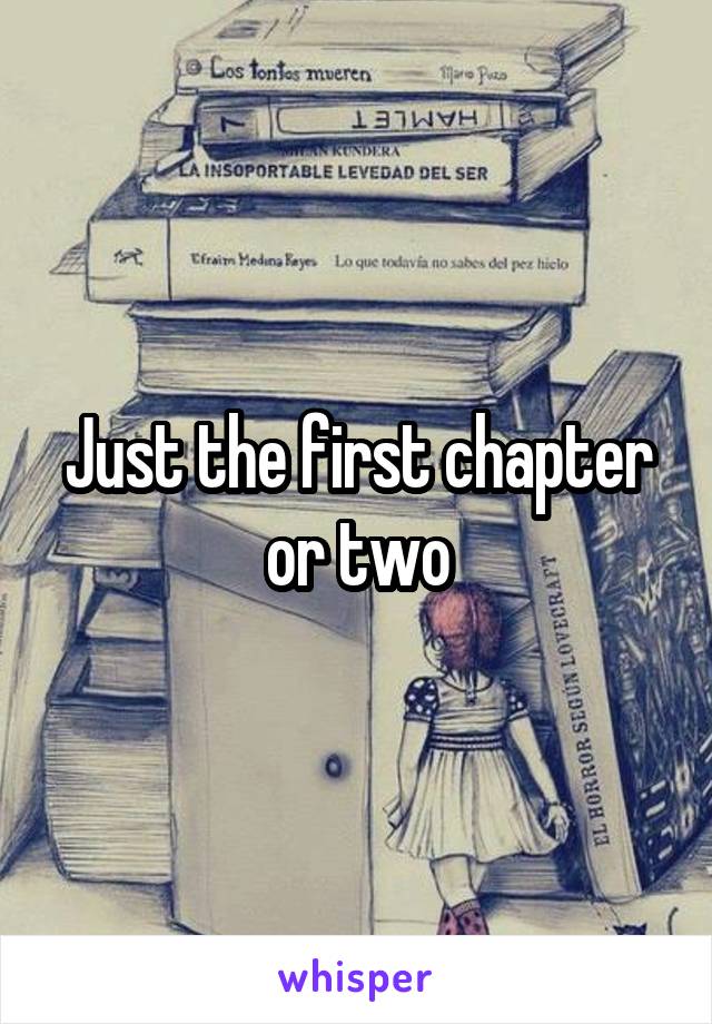 Just the first chapter or two