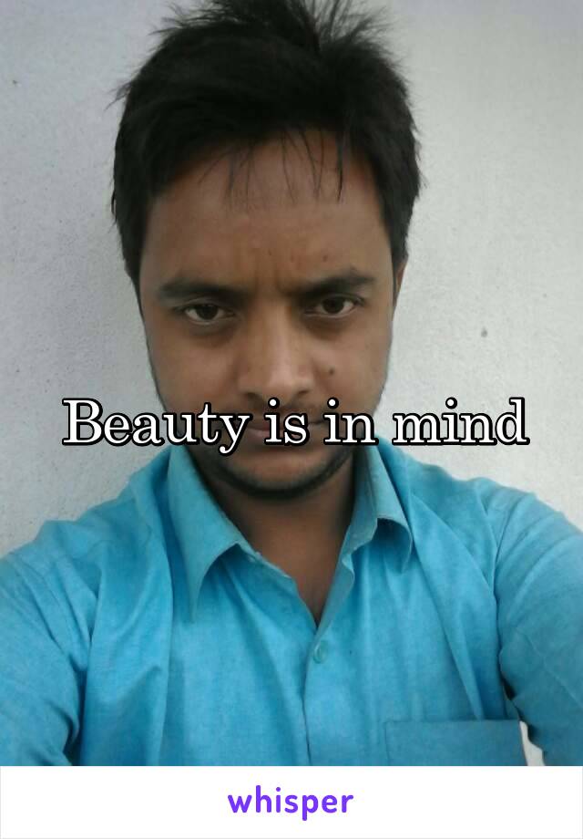 Beauty is in mind