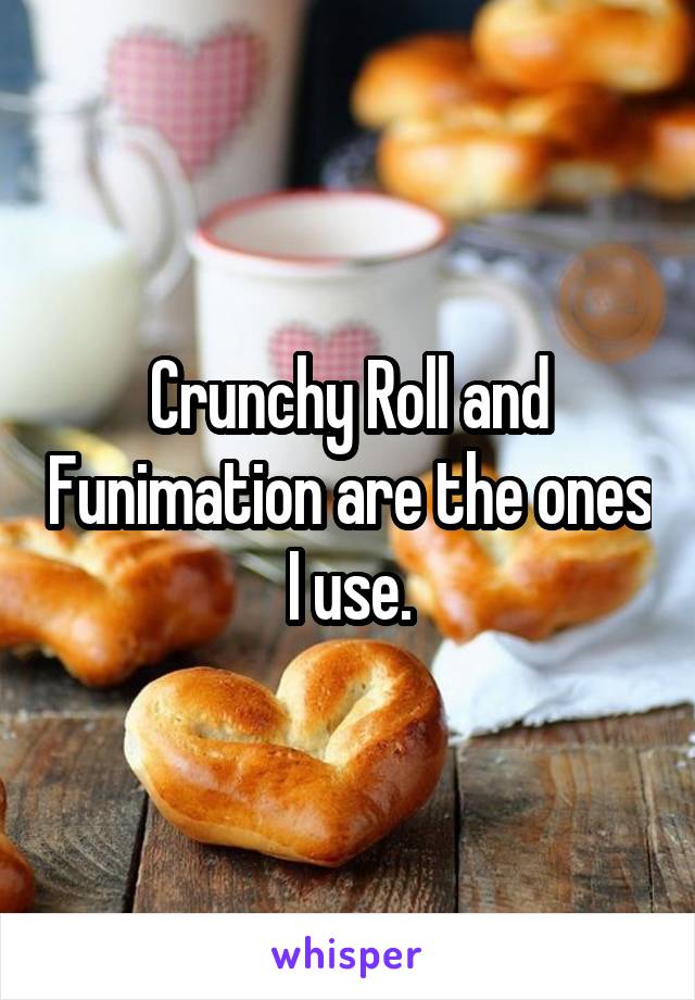 Crunchy Roll and Funimation are the ones I use.
