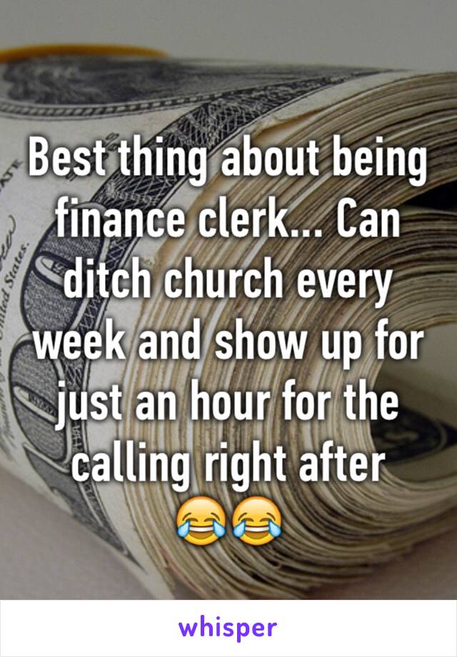 Best thing about being finance clerk... Can ditch church every week and show up for just an hour for the calling right after 
😂😂