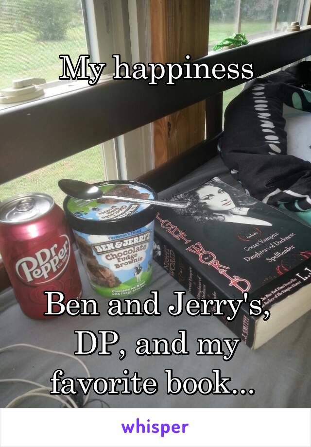 My happiness





Ben and Jerry's, DP, and my favorite book... 