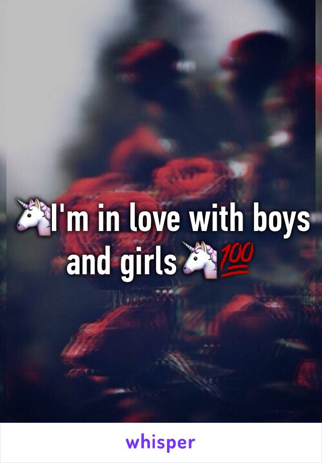 🦄I'm in love with boys and girls🦄💯