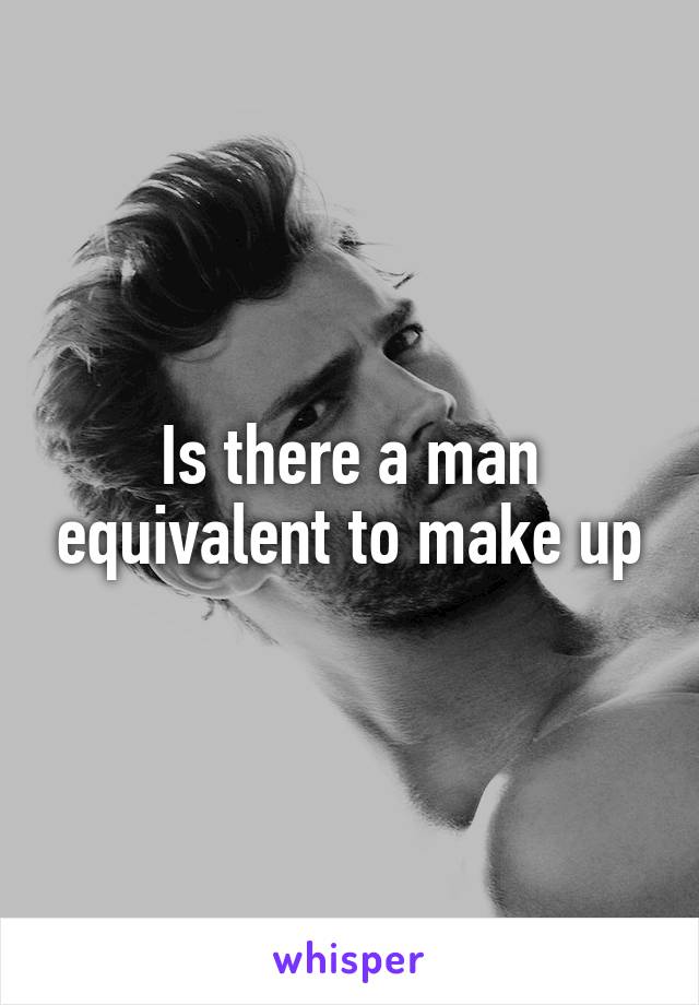 Is there a man equivalent to make up
