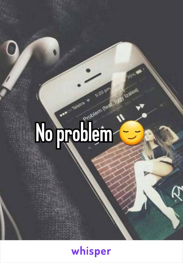 No problem 😏