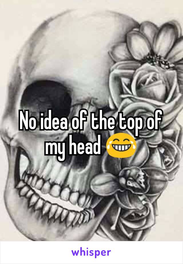 No idea of the top of my head 😂