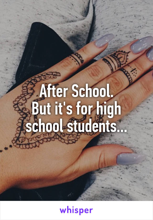 After School.
But it's for high school students...
