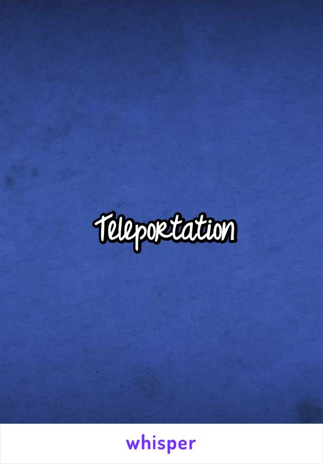 Teleportation