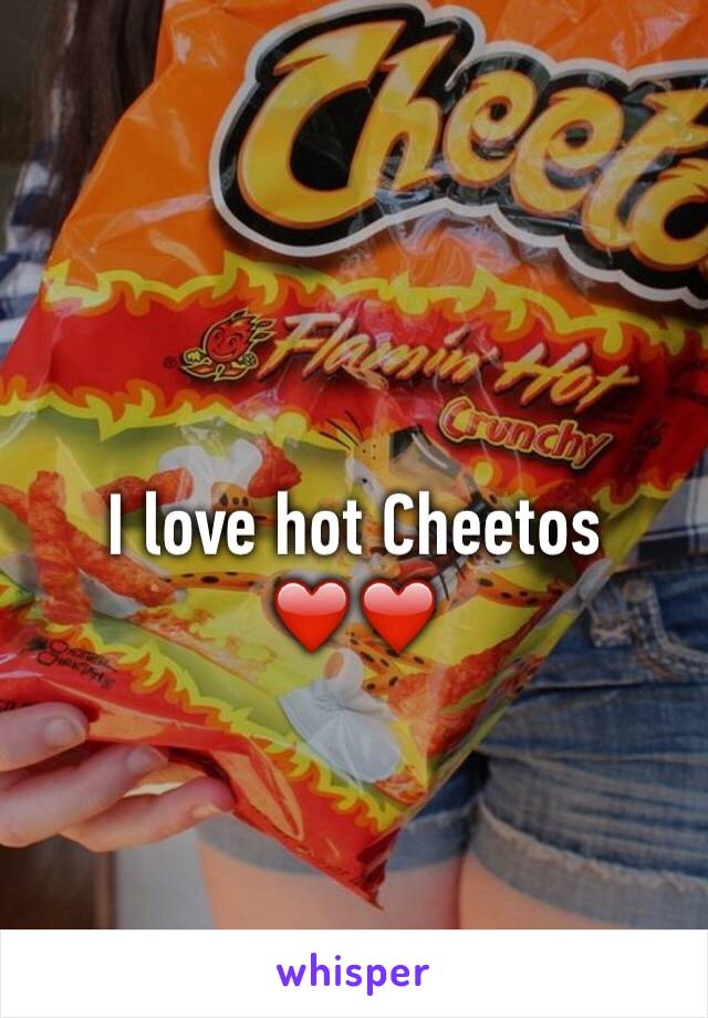 I love hot Cheetos ❤️❤️