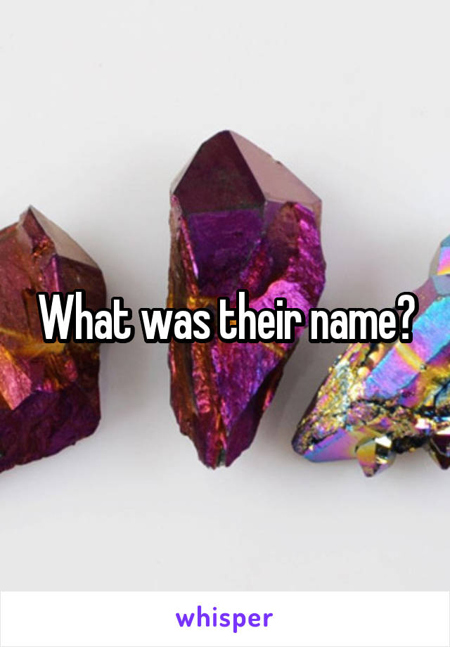 What was their name?