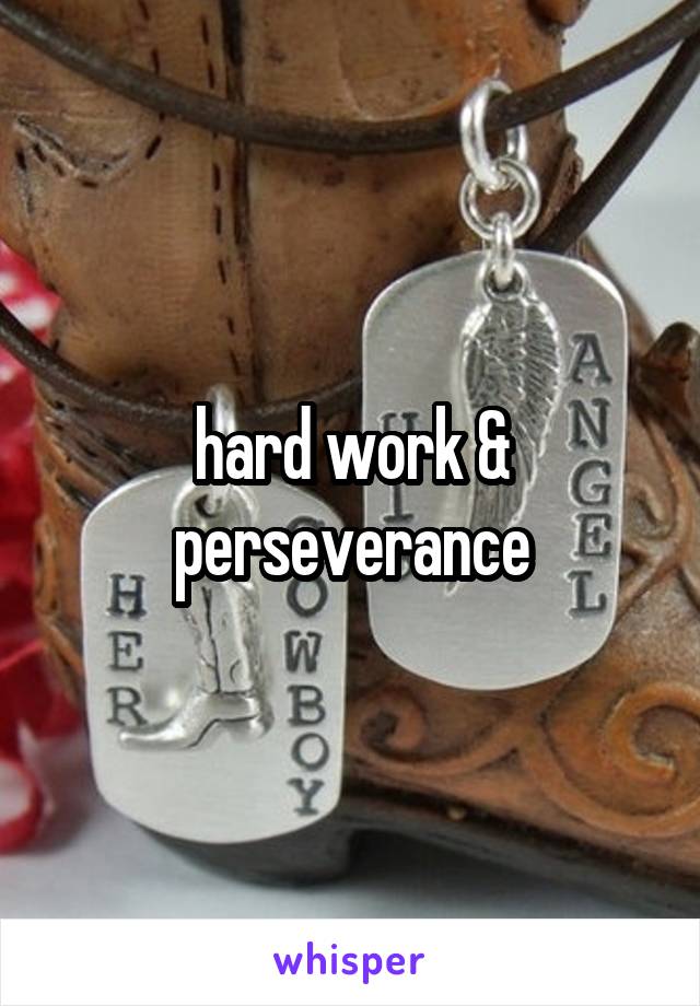 hard work & perseverance