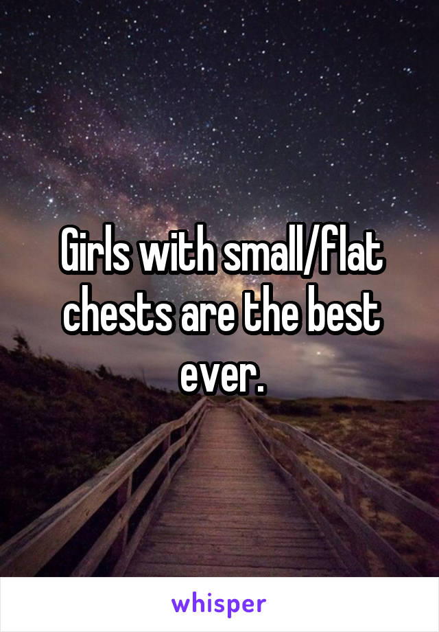 Girls with small/flat chests are the best ever.