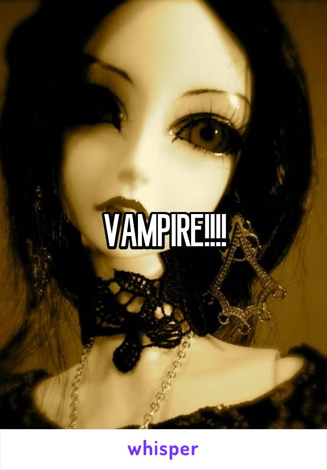 VAMPIRE!!!!