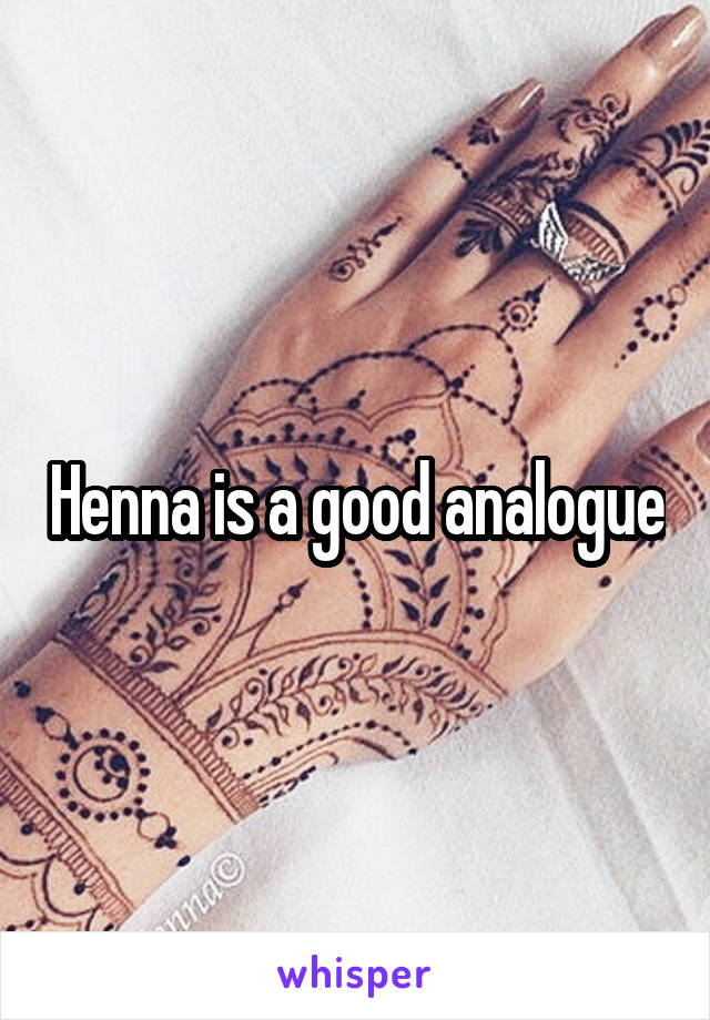 Henna is a good analogue