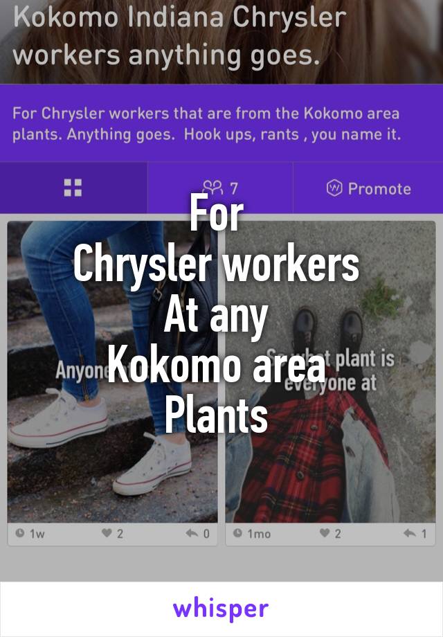 For 
Chrysler workers 
At any 
Kokomo area 
Plants 