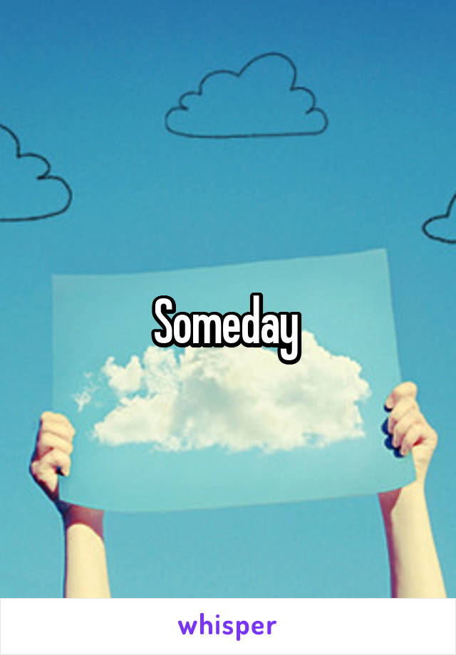 Someday 