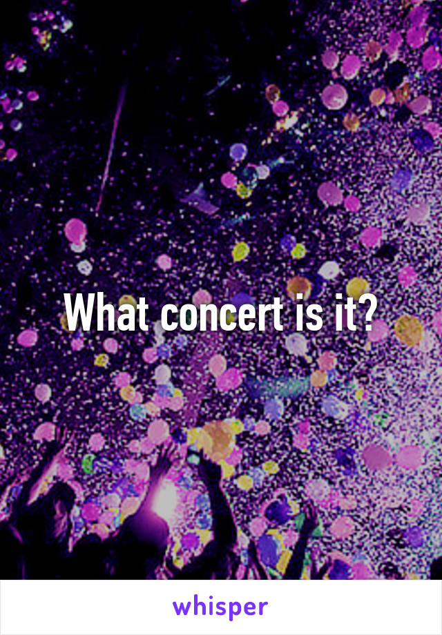 What concert is it?