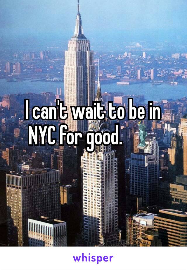 I can't wait to be in NYC for good. 🗽
