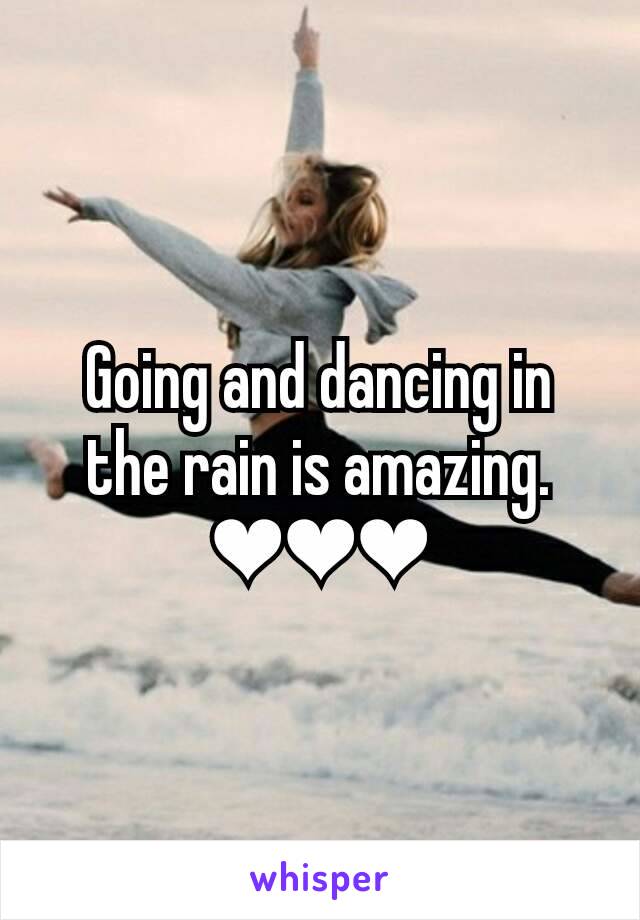 Going and dancing in the rain is amazing. ❤❤❤