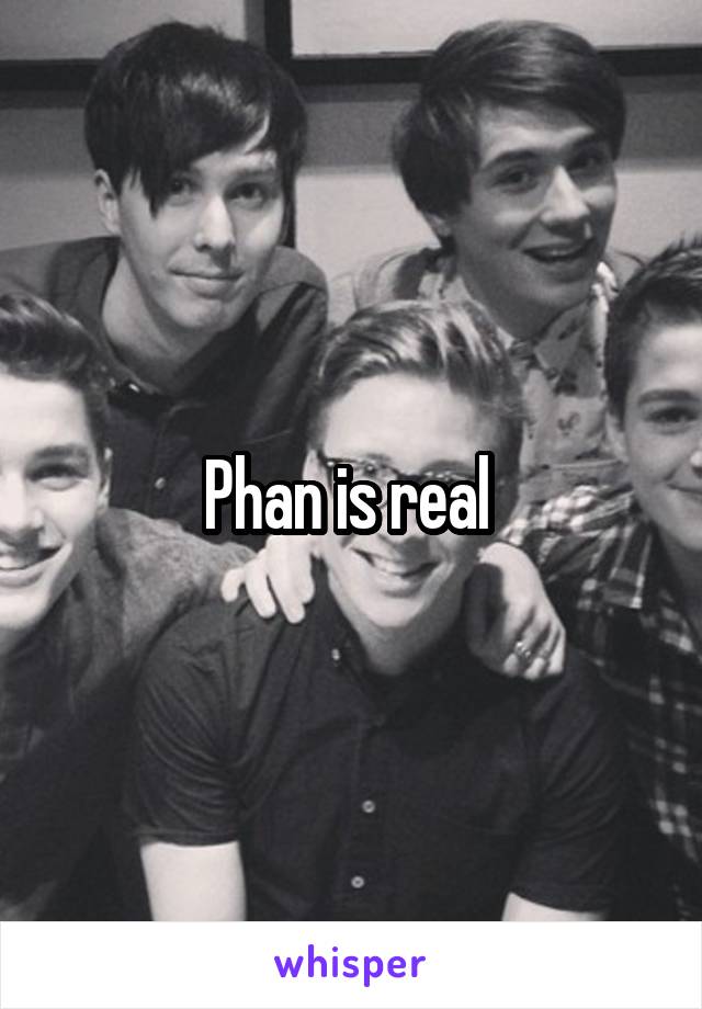 Phan is real 