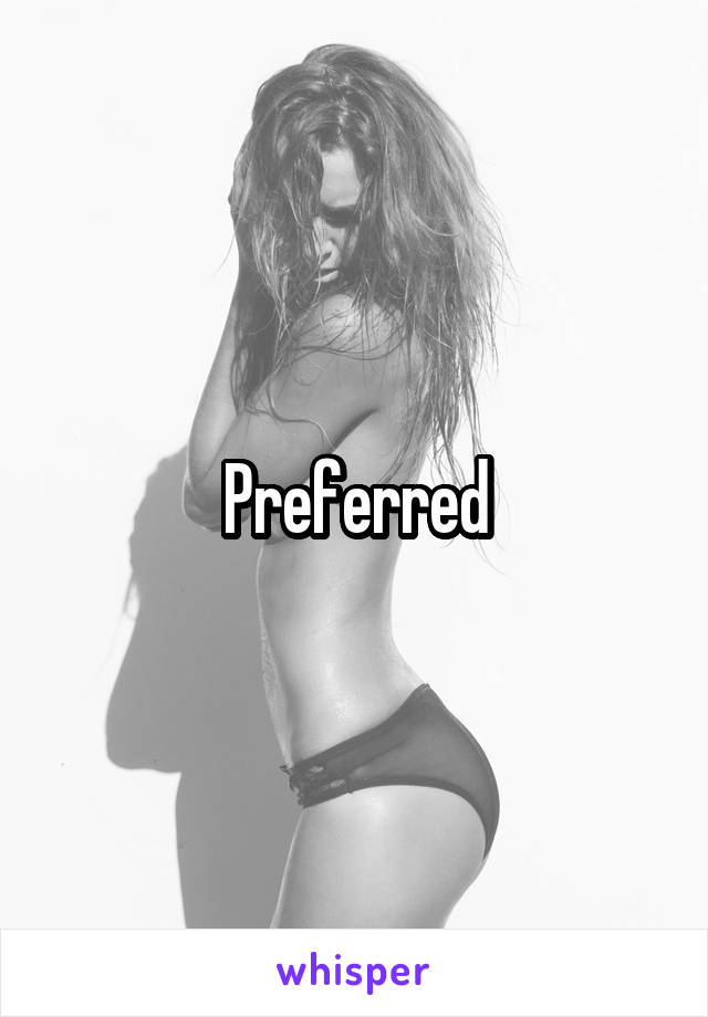 Preferred