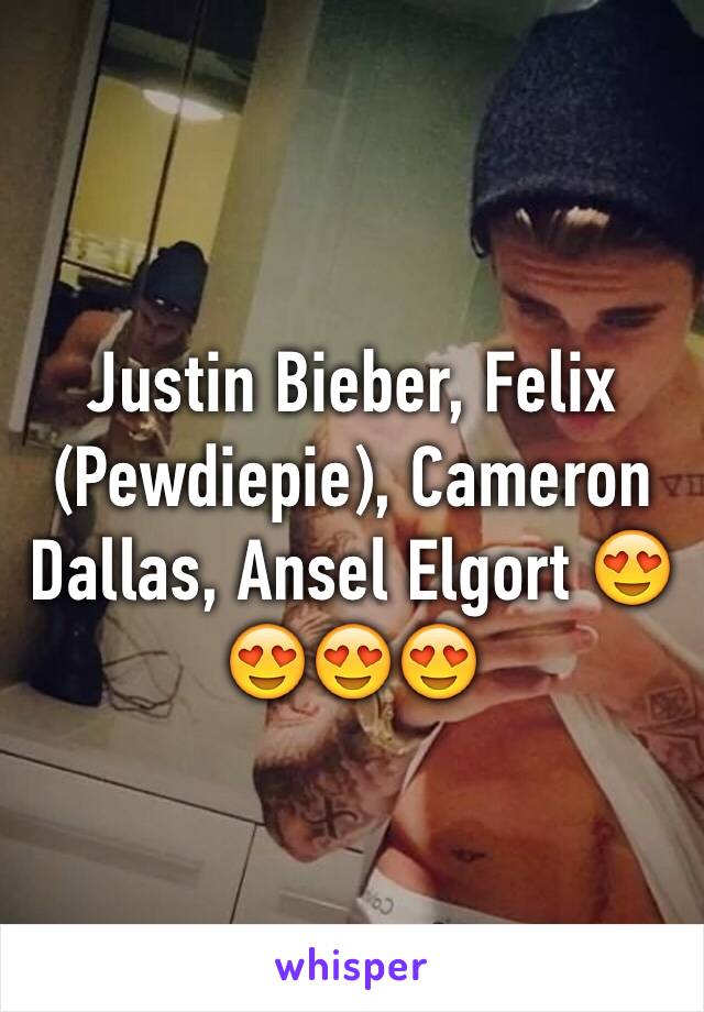 Justin Bieber, Felix (Pewdiepie), Cameron Dallas, Ansel Elgort 😍😍😍😍