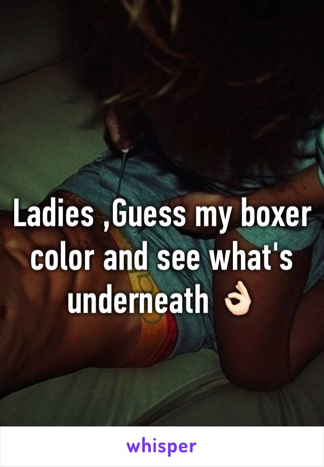 Ladies ,Guess my boxer color and see what's underneath 👌🏻