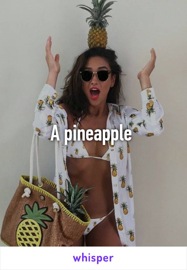 A pineapple 