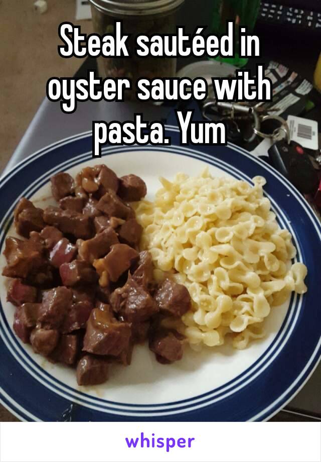 Steak sautéed in oyster sauce with pasta. Yum