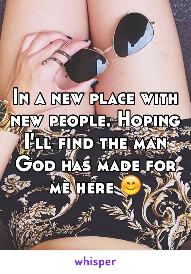 In a new place with new people. Hoping I'll find the man God has made for me here 😊