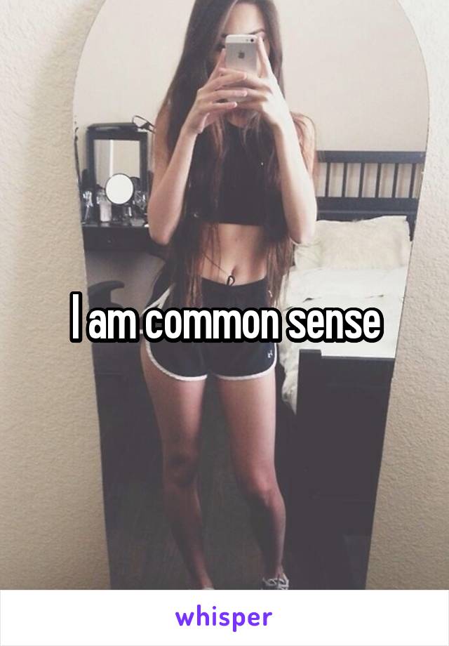 I am common sense