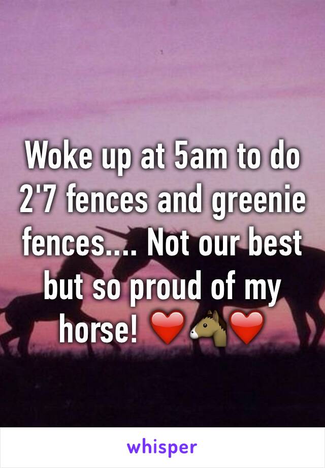 Woke up at 5am to do 2'7 fences and greenie fences.... Not our best but so proud of my horse! ❤️🐴❤️