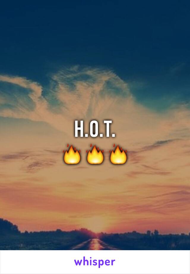 H.O.T.
🔥🔥🔥