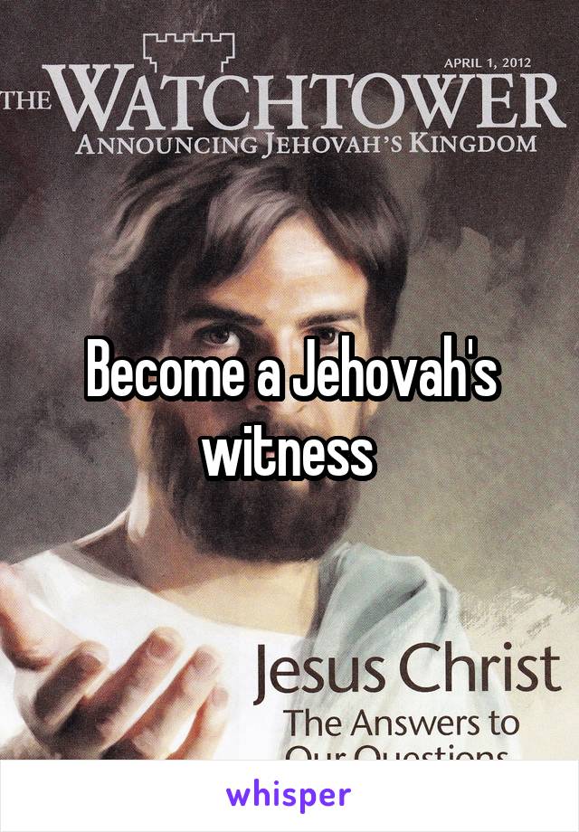 Become a Jehovah's witness 