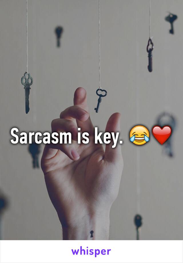 Sarcasm is key. 😂❤️