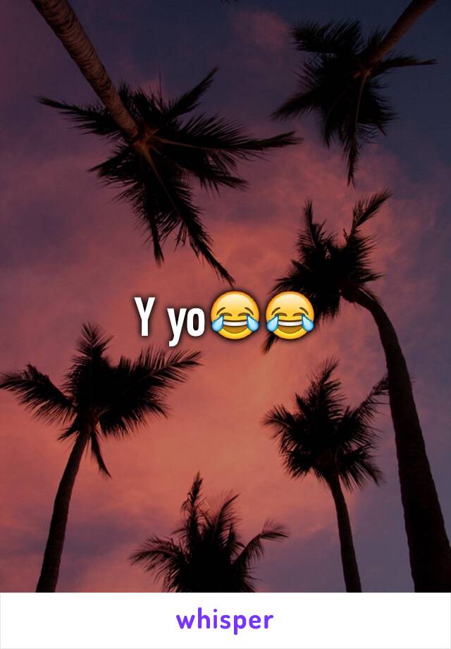 Y yo😂😂