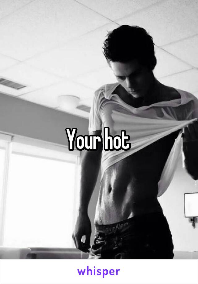 Your hot 