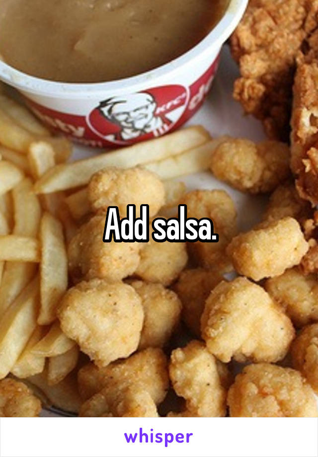 Add salsa.