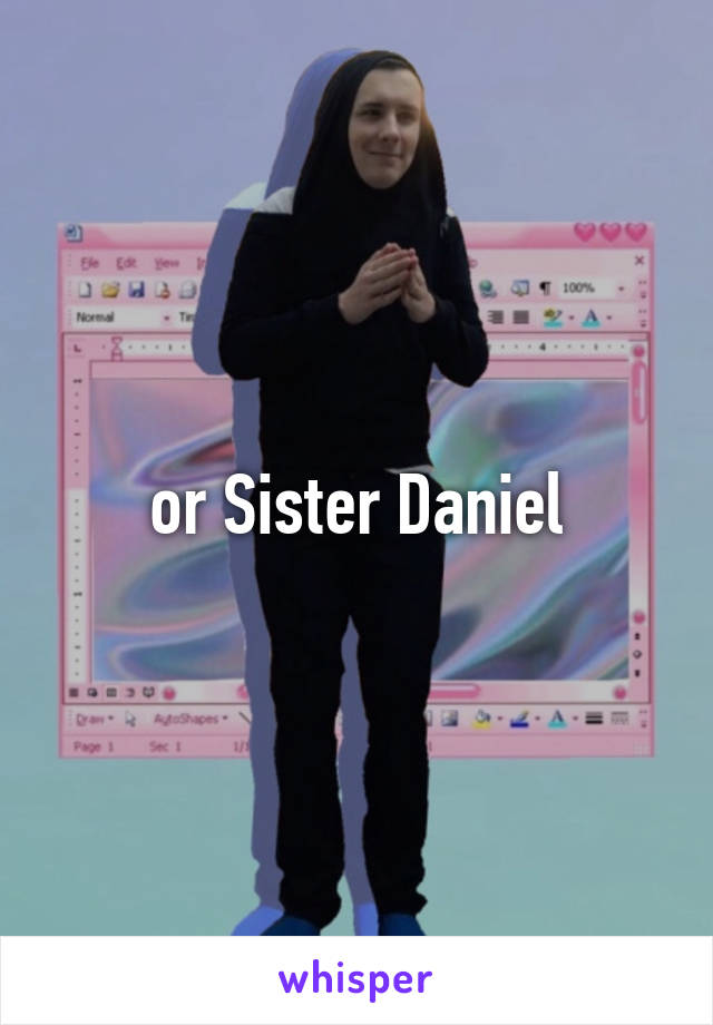 or Sister Daniel