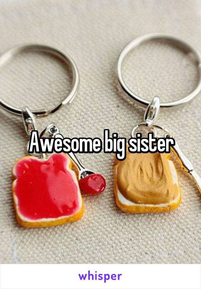 Awesome big sister