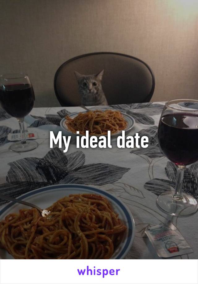 My ideal date