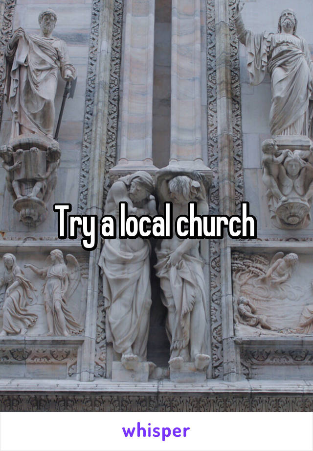 Try a local church 