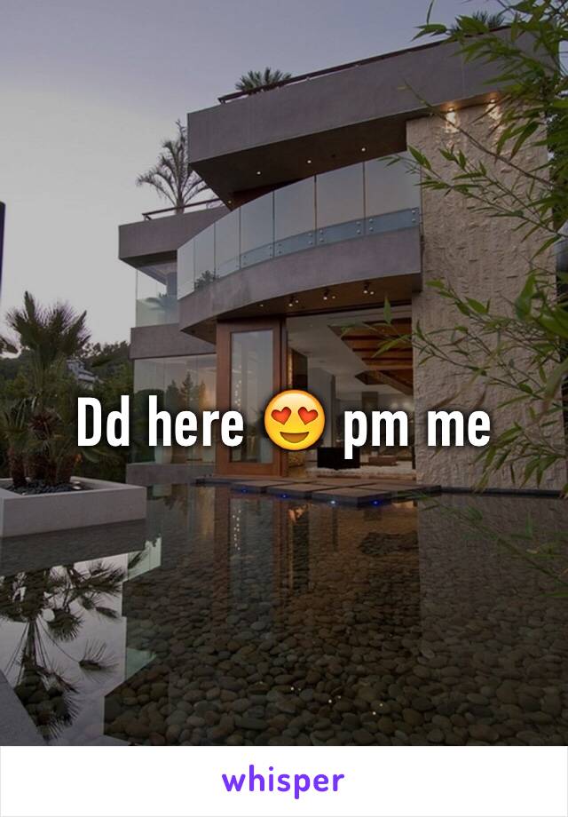 Dd here 😍 pm me