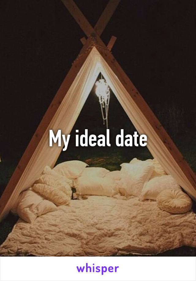 My ideal date