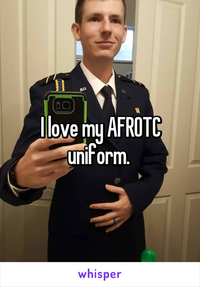 I love my AFROTC uniform. 