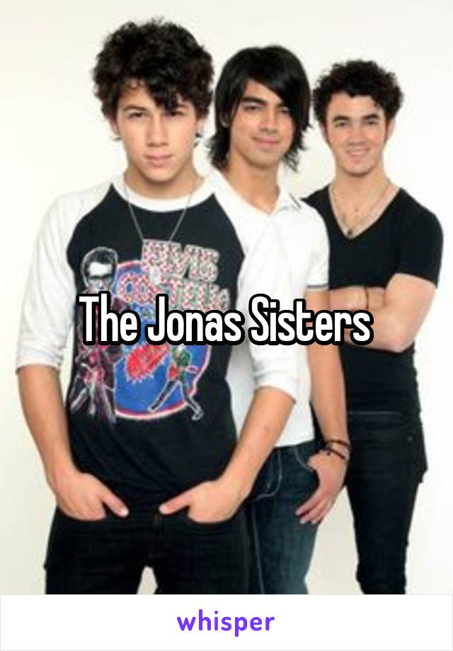 The Jonas Sisters 