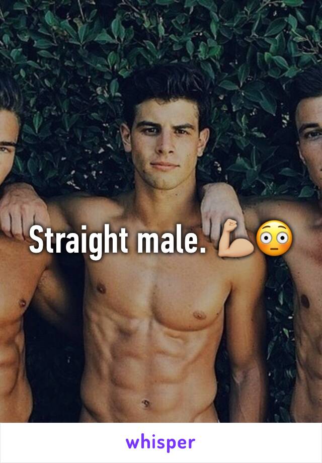 Straight male. 💪🏼😳