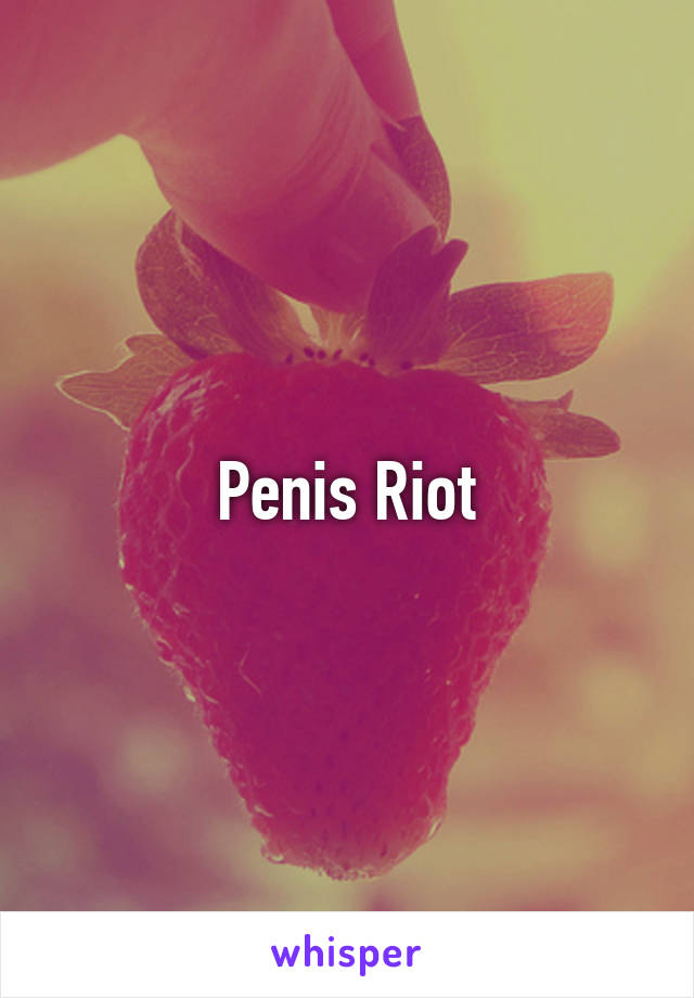 Penis Riot