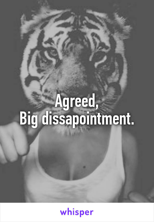 Agreed,
Big dissapointment.