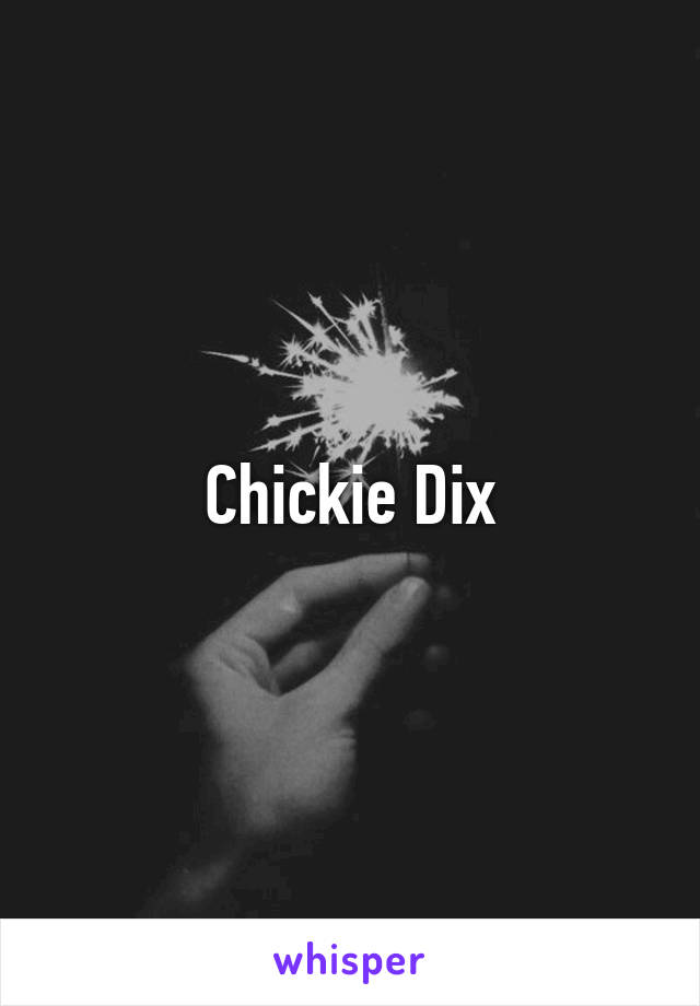 Chickie Dix