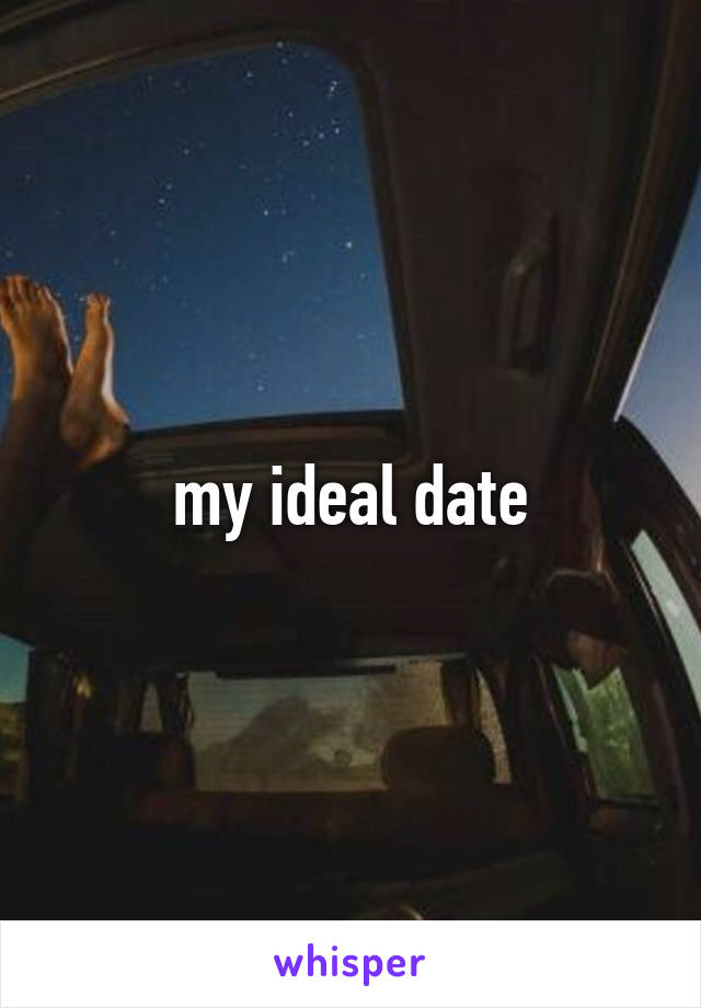 my ideal date